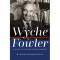 Wyche Fowler: A Political Life in Georgia, Congress, and Abroad - Hardcover