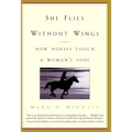 She Flies Without Wings: How Horses Touch a Woman's Soul - Paperback