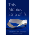 This Möbius Strip of Ifs - Paperback