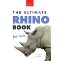 Rhinoceroses The Ultimate Rhino Book for Kids: Rhinoceros Facts, 100+ Photos, Black, White, Javan Species, Quiz & Conservation STEM Activities - Paperback