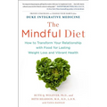 The Mindful Diet: How to Transform Your Relationship with Food for Lasting Weight Loss and Vibrant Health - Paperback