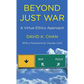 Beyond Just War: A Virtue Ethics Approach - Hardcover