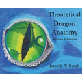 Theoretical Dragon Anatomy: Structure & Function - Hardcover