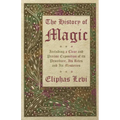 The History of Magic - Including a Clear and Precise Exposition of its Procedure, Its Rites and Its Mysteries - Hardcover