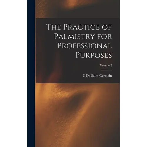The Practice of Palmistry for Professional Purposes; Volume 2 - Hardcover