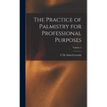 The Practice of Palmistry for Professional Purposes; Volume 2 - Hardcover