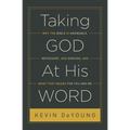 Taking God at His Word: Why the Bible Is Knowable, Necessary, and Enough, and What That Means for You and Me (Paperback Edition) - Paperback