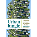 Urban Jungle: The History and Future of Nature in the City - Hardcover