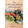 The Courtship of Rob and Linda: A Love Story - Paperback