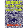 Witchcraft, Whispers, Shadows and Strange Sights: A Journey into the Unknown and Unexpected - Paperback