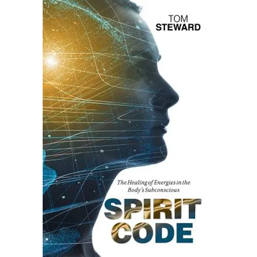 Spirit Code: The Healing of Energies in the Body's Subconscious - Paperback
