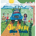Jay and the Old Big Blue Truck - Hardcover