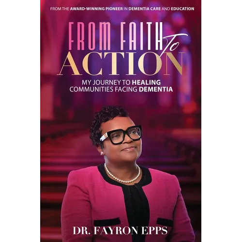 From Faith to Action: My Journey to Healing Communities Facing Dementia - Paperback