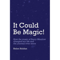 It Could Be Magic... How The Music of Barry Manilow Changed My Life!: And The Journey Ever Since... - Paperback