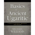 Basics of Ancient Ugaritic: A Concise Grammar, Workbook, and Lexicon - Paperback
