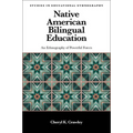 Native American Bilingual Education: An Ethnography of Powerful Forces - Paperback