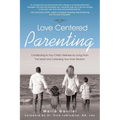 Love Centered Parenting: Contributing to Your Child's Wellness by Living From The Heart and Cultivating Your Inner Wisdom - Paperback