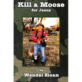 Kill a Moose for Jesus: Three-Minute Essays on Punks, Poets, Parrotheads, Police, Preachers and Politicians - Paperback
