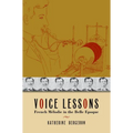 Voice Lessons: French Mélodie in the Belle Epoque - Hardcover