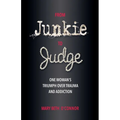 From Junkie to Judge: One Woman's Triumph Over Trauma and Addiction - Paperback