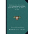 Documentos Historicos Relativos A La Fundacion De La Republica De Panama (1904) - Paperback