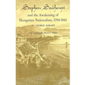 Stephen Széchenyi and the Awakening of Hungarian Nationalism, 1791-1841 - Paperback