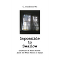 Impossible to Swallow-Collection of Short Stories about the White Terror in Taiwan - Paperback