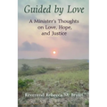 Guided by Love: A Minister's Thoughts on Love, Hope, and Justice - Paperback
