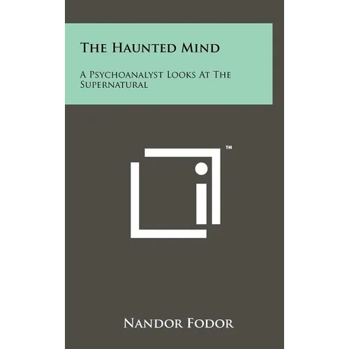 The Haunted Mind: A Psychoanalyst Looks at the Supernatural - Hardcover
