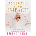 Activate Your Impact: A Guide to Living Out Loud in Business, Life and Faith - Hardcover
