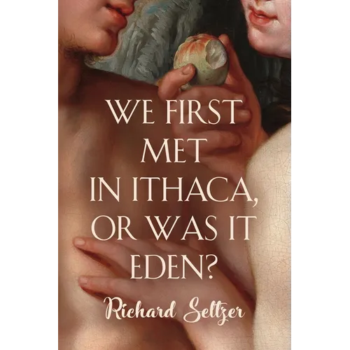 We First Met in Ithaca, or Was It Eden? - Paperback