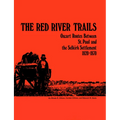The Red River Trails: Oxcart Routes Between St. Paul and the Selkirk Settlement, 1820-1870 - Paperback