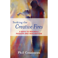 Stoking the Creative Fires: 9 Ways to Rekindle Passion and Imagination (Burnout, Creativity, Flow, Motivation, for Fans of the Artist's Way) - Paperback