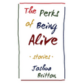 The Perks of Being Alive - Paperback