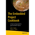 The Embedded Project Cookbook: A Step-By-Step Guide for Microcontroller Projects - Paperback