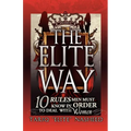 The Elite Way: 10 Rules Men Must Know in Order to Deal with Women - Paperback