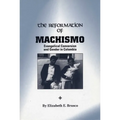 The Reformation of Machismo: Evangelical Conversion and Gender in Colombia - Paperback