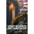 Legacy of Loyalty Family, Friends, and Faith - Hardcover