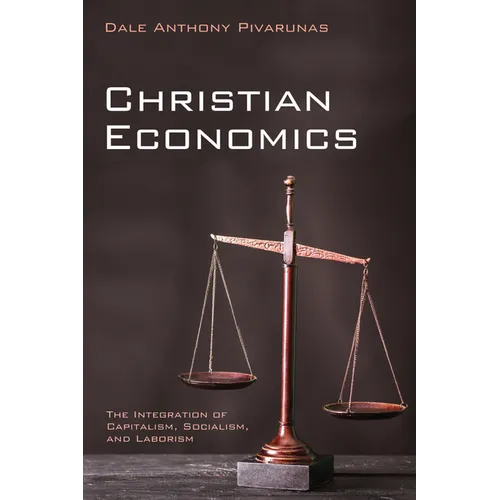 Christian Economics: The Integration of Capitalism, Socialism, and Laborism - Paperback
