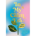 In My Calm Era: 90 Days to Organize Your Emotions, Stress Less, and Connect Back to You - Hardcover