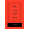 Early Church Records of Loudoun County, Virginia, 1745-1800 - Paperback