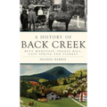 A History of Back Creek: Bent Mountain, Poages Mill, Cave Spring and Starkey - Hardcover