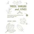Trees, Shrubs, and Vines: A Pictorial Guide to the Ornamental Woody Plants of the Northeastern United States Exclusive of Conifers - Paperback