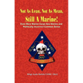 NOT AS LEAN, NOT AS MEAN, STILL A MARINE! - EVEN MORE Marine Corps Sea Stories and Politically Incorrect Common Sense - Paperback