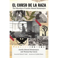 El Curso de la Raza: The Education of Aurelio Manuel Montemayor - Hardcover