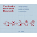 The Service Innovation Handbook: Action-Oriented Creative Thinking Toolkit for Service Organizations - Paperback