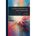 Elementary Physics and Chemistry - Paperback