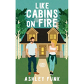 Like Cabins On Fire: A Sweet Romantic Comedy - Paperback