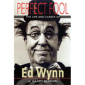 Perfect Fool: The Life and Career of Ed Wynn - Paperback