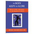 The Body Keeps the Score: Brain, Mind, and Body in the Healing of Trauma - Hardcover